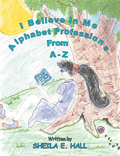 I Believe In Me: Alphabet Professions From A-Z