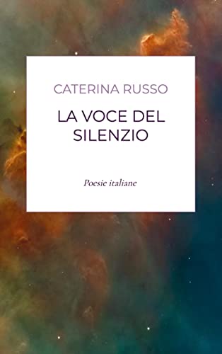 Caterina Russo La Voce Del Silenzio, Poesie Italiane
