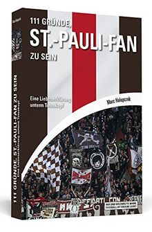 111 Gründe, St.-Pauli-Fan zu sein: Eine Liebeserklärung unterm Totenkopf