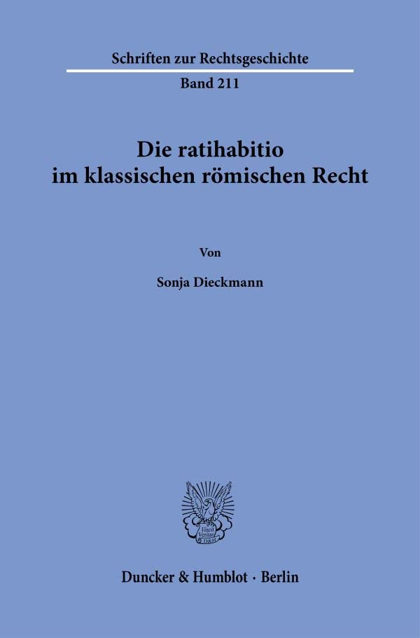 Die ratihabitio im klassischen römischen Recht. (Schriften zur Rechtsgeschichte)