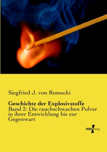 Geschichte der Explosivstoffe: Band 2: Die rauchschwachen Pulver in ihrer Entwicklung bis zur Gegenwart