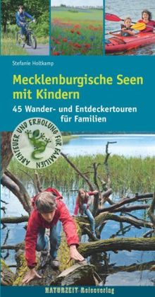 Mecklenburgische Seen mit Kindern: 45 Wander- und Entdeckertouren für Familien