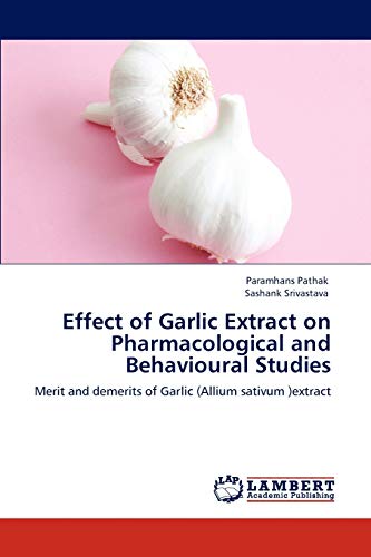 Effect of Garlic Extract on Pharmacological and Behavioural Studies: Merit and demerits of Garlic (Allium sativum )extract