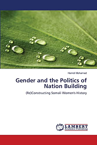 Gender and the Politics of Nation Building: (Re)Constructing Somali Women's History