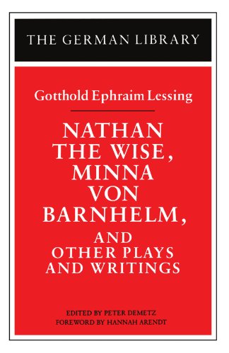 Nathan the Wise, Minna von Barnhelm, and Other Plays and Writings: Gotthold Ephraim Lessing (German Library, Band 12)