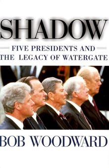 Shadow: Five Presidents and the Legacy of Watergate