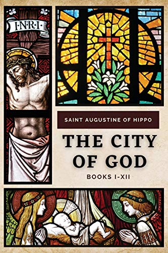 Saint Augustine of Hippo The City Of God, Books I-Xii