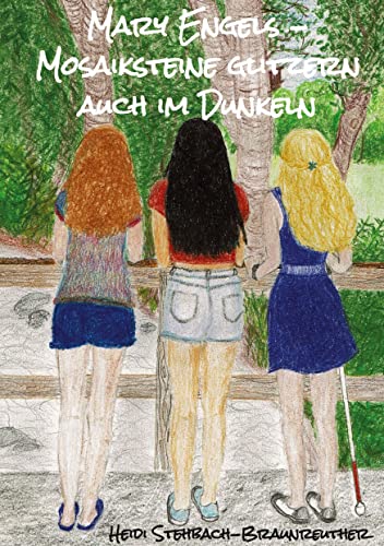 Mary Engels - Mosaiksteine glitzern auch im Dunkeln: Jugendroman - Themen: Erblindung, erste Liebe