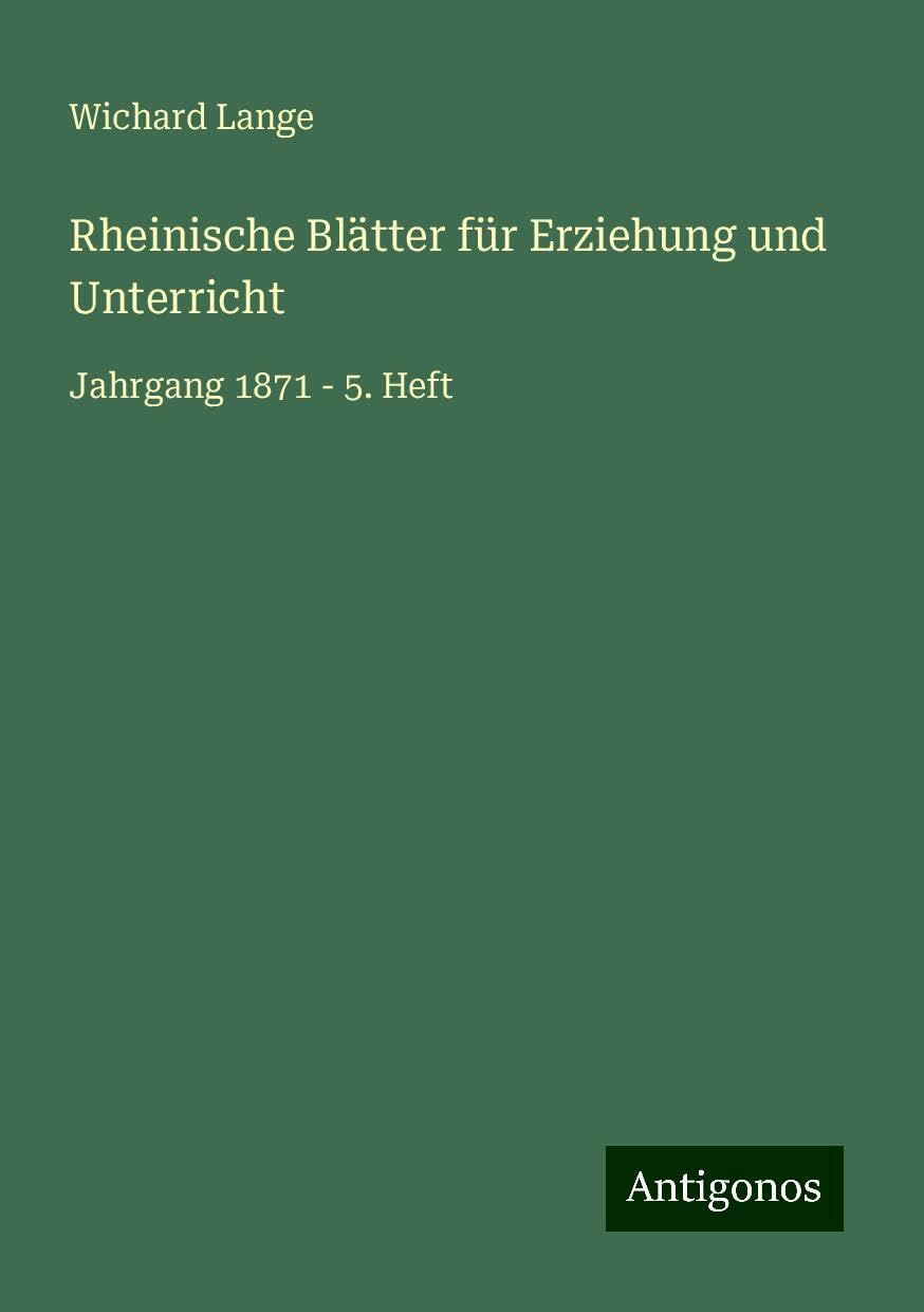 Rheinische Blätter für Erziehung und Unterricht: Jahrgang 1871 - 5. Heft