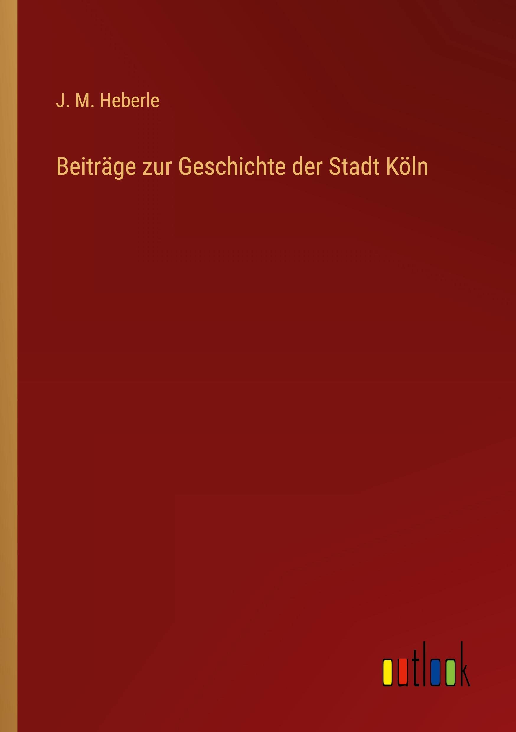 Beiträge zur Geschichte der Stadt Köln