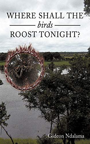 Where Shall the Birds Roost Tonight?