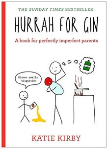 Hurrah for Gin: A Book for Perfectly Imperfect Parents