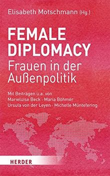 Female Diplomacy: Frauen in der Außenpolitik
