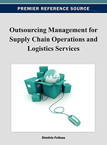 Outsourcing Management for Supply Chain Operations and Logistics Service (Advances in Logistics, Operations, and Management Science)