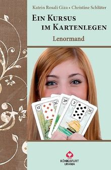 Ein Kursus im Kartenlegen - Lenormand (inkl. 2 Kartendecks)