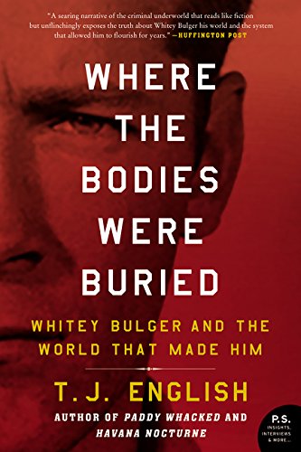 T.J. English Where The Bodies Were Buried, Whitey Bulger And The World That Made Him