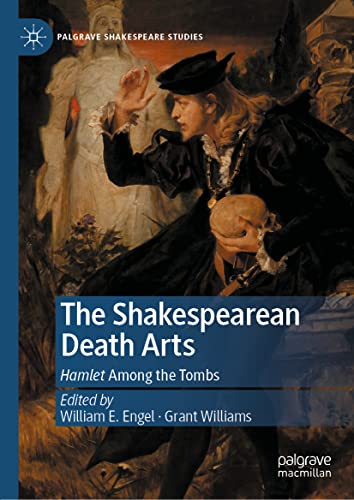 The Shakespearean Death Arts: Hamlet Among the Tombs (Palgrave Shakespeare Studies)