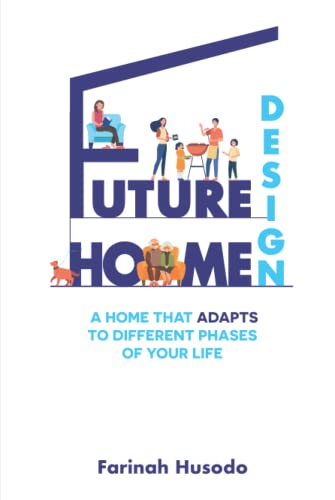 Future Home Design: A Home That Adapts To Different Phases Of Your Life