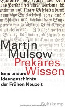 Prekäres Wissen: Eine andere Ideengeschichte der Frühen Neuzeit