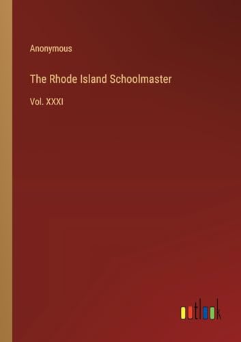 The Rhode Island Schoolmaster: Vol. XXXI