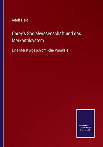 Carey's Socialwissenschaft und das Merkantilsystem: Eine literaturgeschichtliche Parallele