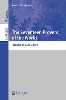 The Seventeen Provers of the World: Foreword by Dana S. Scott (Lecture Notes in Computer Science)