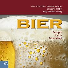 Bier: Rezepte - Kultur - Gesundheit