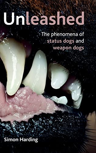 Unleashed: The Phenomenon of Status Dogs and Weapon Dogs