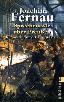 Sprechen wir über Preussen: Die Geschichte der armen Leute