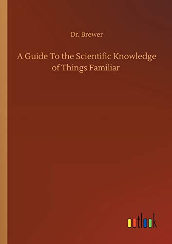A Guide To the Scientific Knowledge of Things Familiar