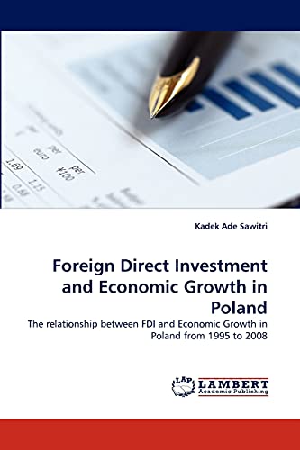 Foreign Direct Investment and Economic Growth in Poland: The relationship between FDI and Economic Growth in Poland from 1995 to 2008