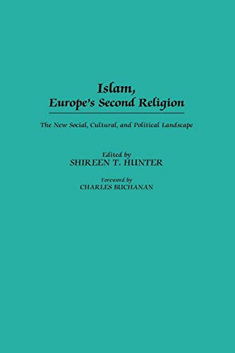 Islam, Europe's Second Religion: The New Social, Cultural, and Political Landscape