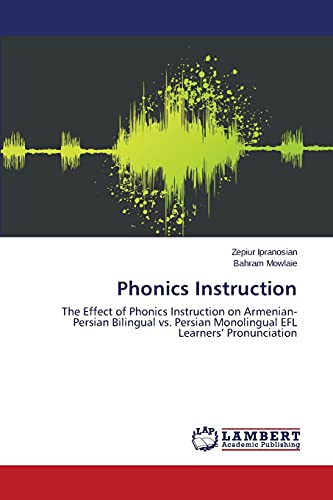 Phonics Instruction: The Effect of Phonics Instruction on Armenian-Persian Bilingual vs. Persian Monolingual EFL Learners’ Pronunciation