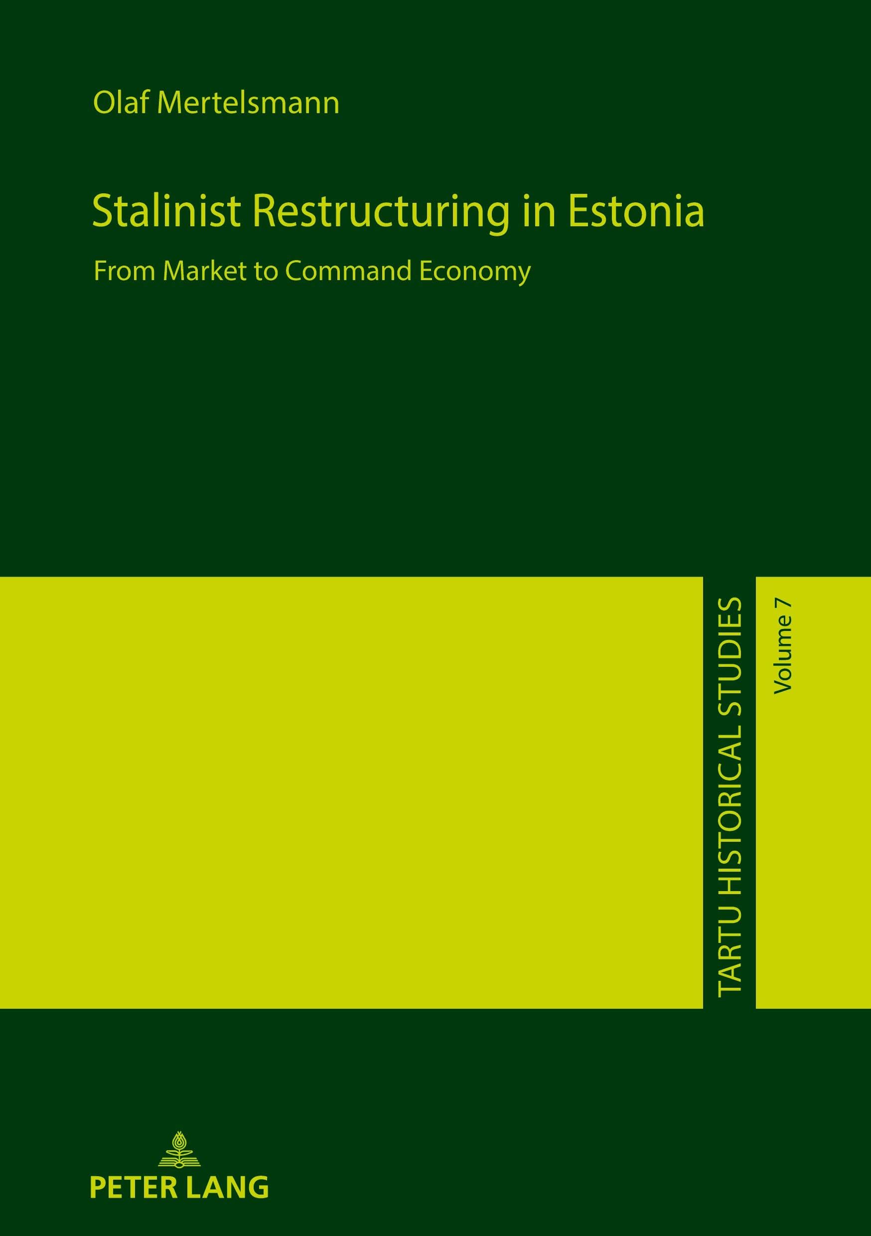 Stalinist Restructuring in Estonia: From Market to Command Economy (Tartu Historical Studies, Band 7)