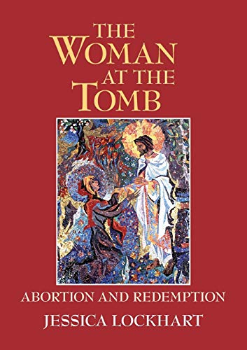 Jessica Lockhart The Woman At The Tomb, Abortion And Redemption