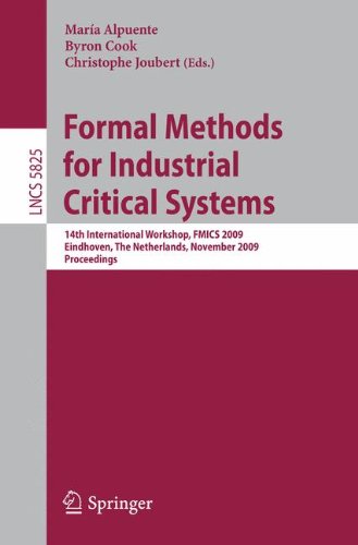 Formal Methods for Industrial Critical Systems: 14th International Workshop, F.M.I.C.S. 2009, Eindhoven, The Netherlands, November 2-3, 2009, ... (Lecture Notes in Computer Science)