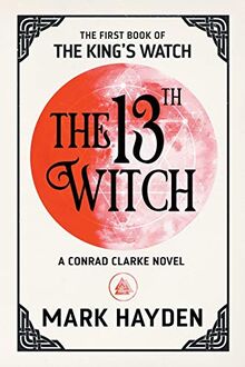 The 13th Witch (The King's Watch Book, Band 1)