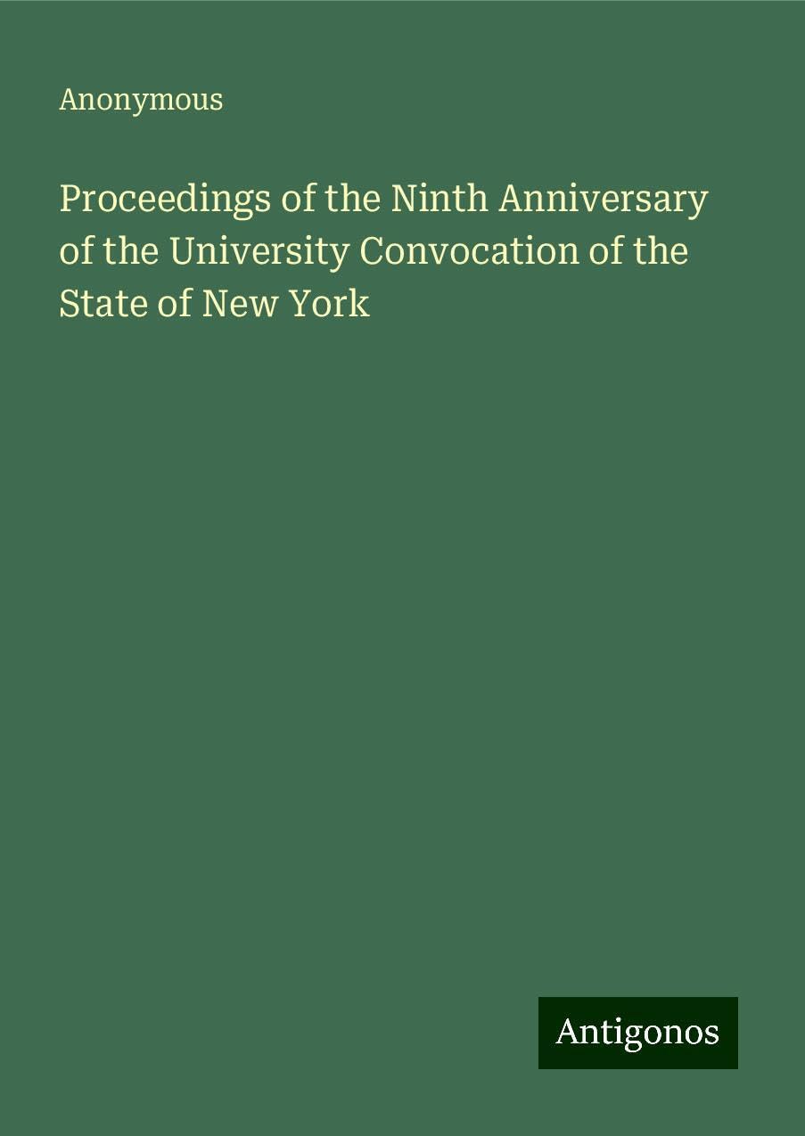 Proceedings of the Ninth Anniversary of the University Convocation of the State of New York