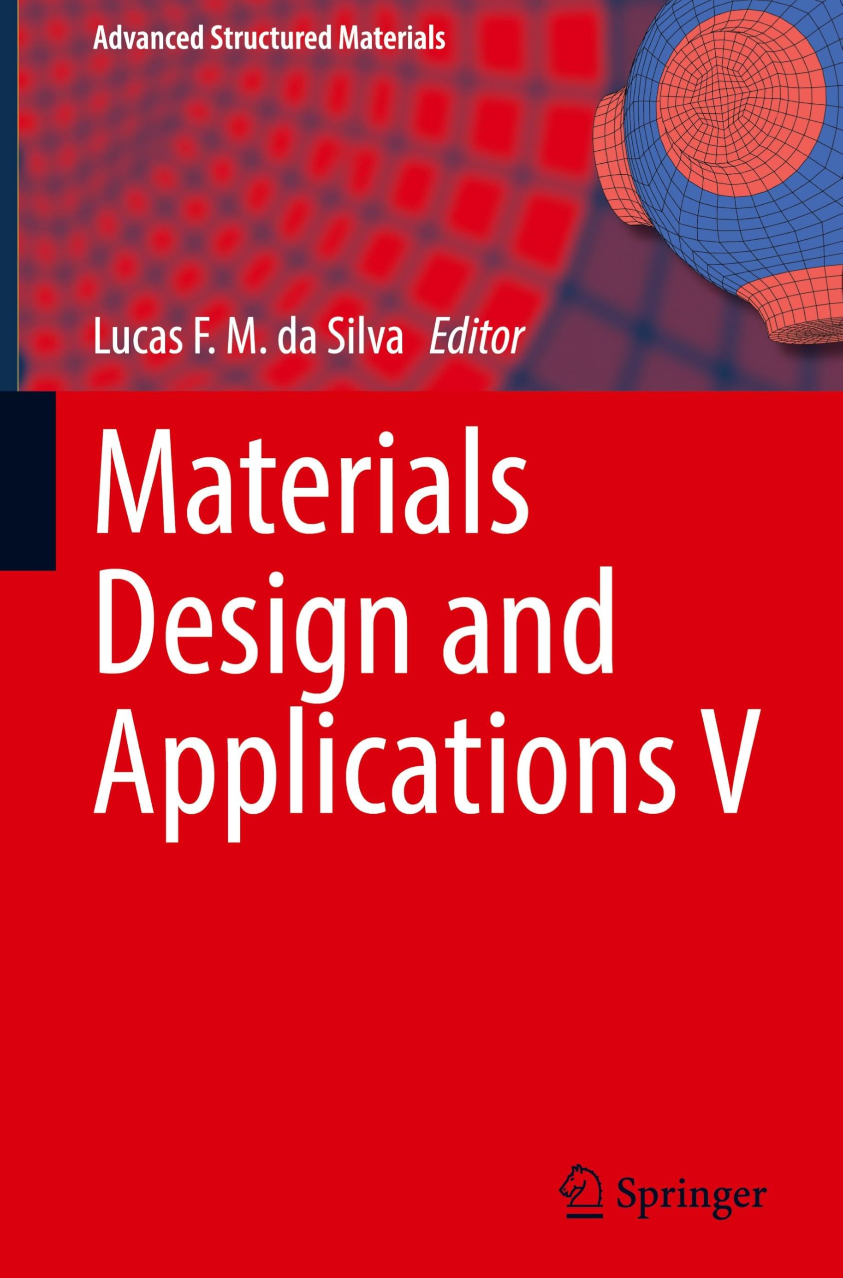 Materials Design and Applications V (Advanced Structured Materials, 212, Band 212)