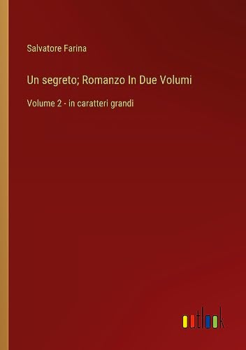 Un segreto; Romanzo In Due Volumi: Volume 2 - in caratteri grandi