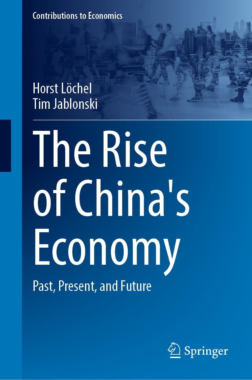 The Rise of China's Economy: Past, Present, and Future (Contributions to Economics)