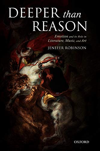 Deeper than Reason: Emotion and its Role in Literature, Music, and Art