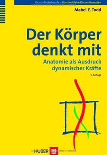 Der Körper denkt mit. Anatomie als Ausdruck dynamischer Kräfte