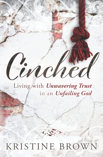 Cinched: Living with Unwavering Trust in an Unfailing God