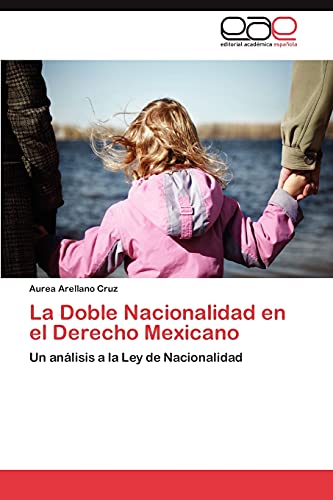 La Doble Nacionalidad en el Derecho Mexicano: Un análisis a la Ley de Nacionalidad