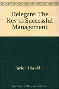 Delegate: The Key to Successful Management