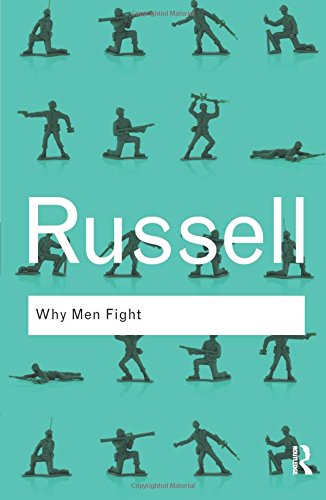 Bertrand Russell Why Men Fight (Routledge Classics), Why Men Fight (Routledge Classics) (Routledge Classics (Paperback))