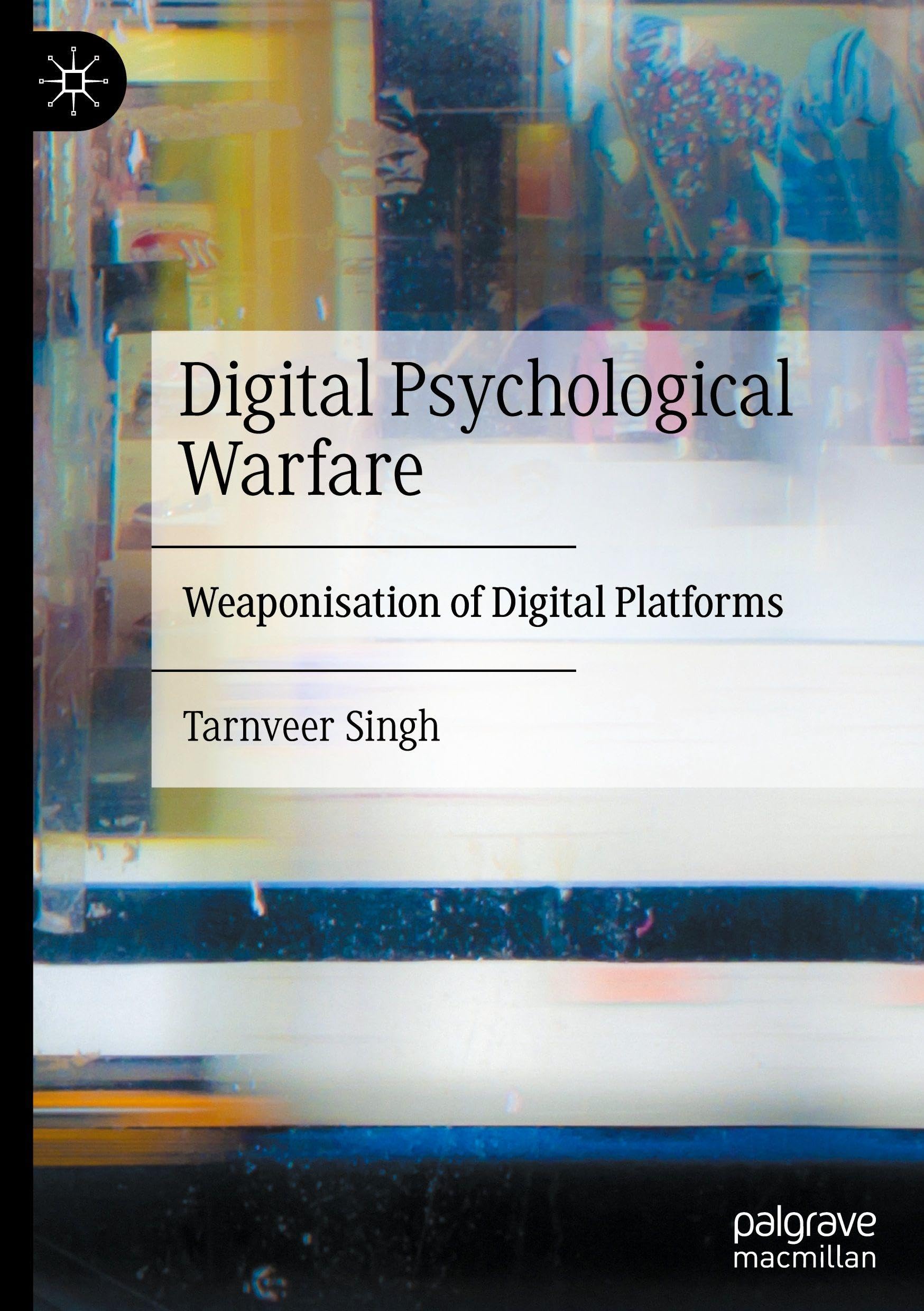 Digital Psychological Warfare: Weaponisation of Digital Platforms