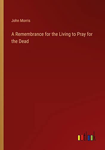 A Remembrance for the Living to Pray for the Dead