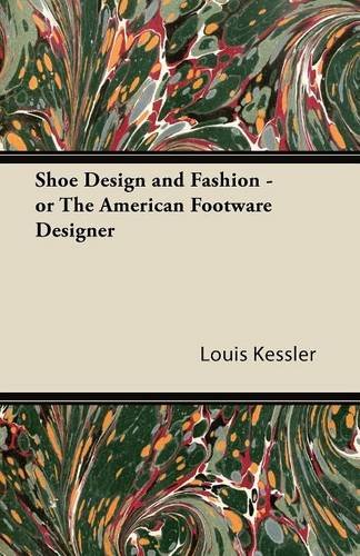 Louis Kessler Shoe Design And Fashion - Or The American Footware Designer